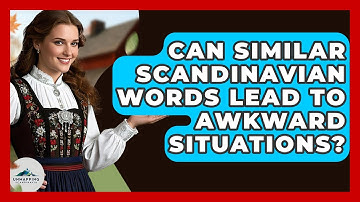 Can Similar Scandinavian Words Lead To Awkward Situations? - Unmapping Scandinavia