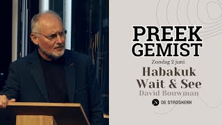 2 JUNI - PREEK GEMIST | Habakuk - Wait & See | David Bouwman