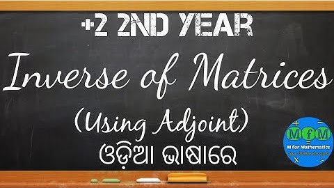 Lecture 8 - Inverse of Matrix | Determinants | EoM - II | CHSE, Odisha | MfM Mathematics