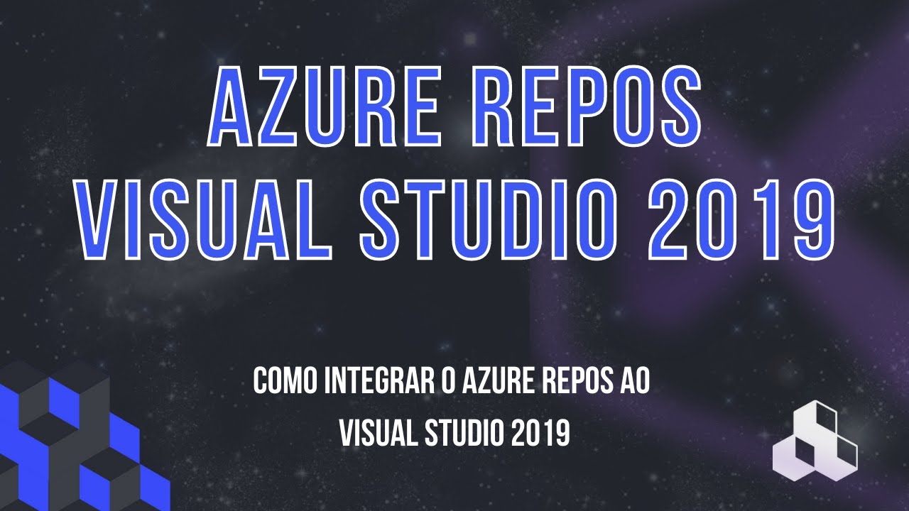 AZURE DEVOPS #12 - INTEGRANDO O AZURE REPOS AO VISUAL STUDIO 2019 - YouTube