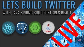 Lets Build Twitter Live - Building a Twitter Clone with React and Spring Boot! Long Term Project