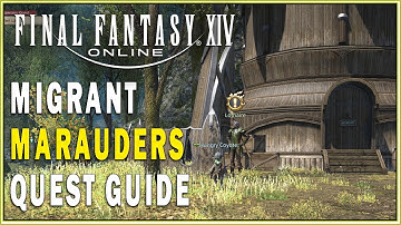 FINAL FANTASY XIV - Migrant Marauders Quest Guide | FFXIV Main Scenario Quests Walkthrough