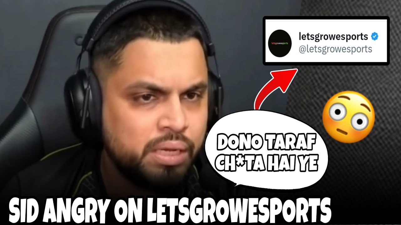 SID Angry On Letsgrowesports 😳