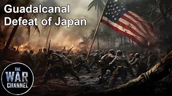 Battlefield | Guadalcanal | Part 2 | Defeat of Japan