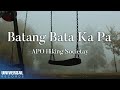 APO Hiking Society - Batang Bata Ka Pa (Official Lyric Video)