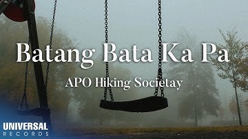 APO Hiking Society - Batang Bata Ka Pa (Official Lyric Video)