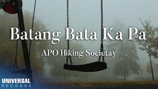 Video thumbnail of "APO Hiking Society - Batang Bata Ka Pa (Official Lyric Video)"