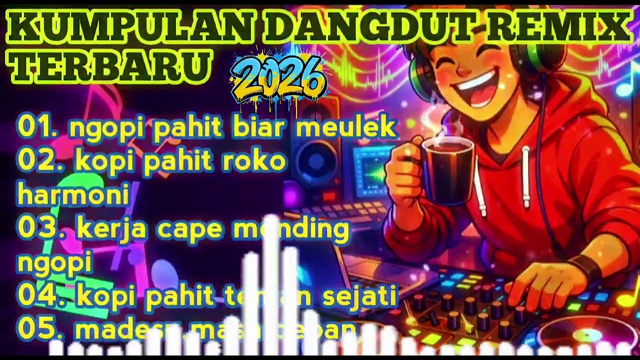 kumpulan dangdut remix terbaru # ngopi pahit biar meulek # lagu ai