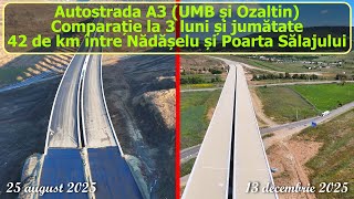 Autostrada A3, comparație la 3 luni și jumătate, 42 de km între Nădășelu și Poarta Sălajului