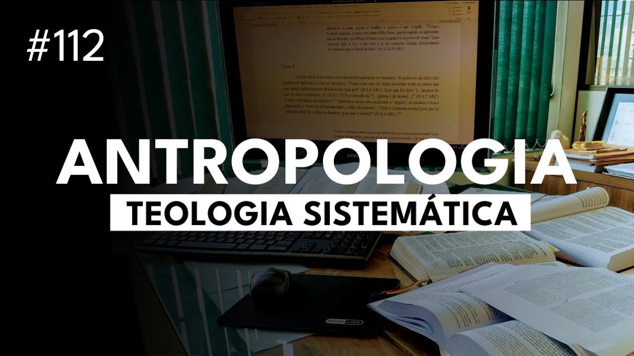 Antropologia - A doutrina do homem - Curso Básico de Teologia - Aula 4