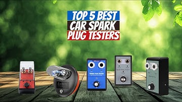 5 Best Automotive Spark Plug Testers | For Accurate Ignition Diagnosis