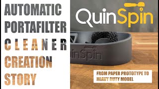 Quinspin - Automatic Portafilter Cleaner Creation Story Told By Its Designer