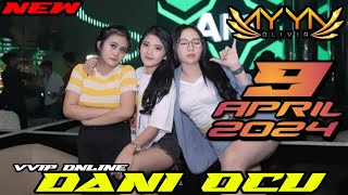 DJ AYYA OLIVIA 9 APRIL 2024 TERBARU || VVIP DANI OCU