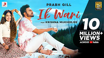 Prabh Gill - Ik Wari | Raj Fatehpur | SunnyVik | Romantic Punjabi Song 2020