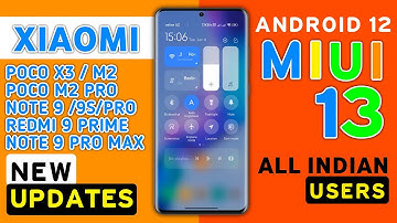 Xiaomi MIUI 13 Android 12 Update 2022 for Redmi 9 Prime,Poco M3,M2,Pro,M2,Redmi Note 9, 9 Pro,Max,8a