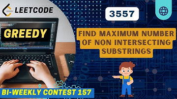 3557. Find Maximum Number of Non Intersecting Substrings | BiWeekly 157 | 2nd Problem