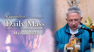 May 31, 2022 | Visitation of the Blessed Virgin Mary | Kapamilya Daily Mass