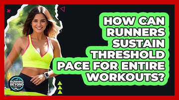 How Can Runners Sustain Threshold Pace For Entire Workouts? - Running Beyond Limits