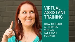 Virtual Assistant Training - How to build a thriving Virtual Assistant business