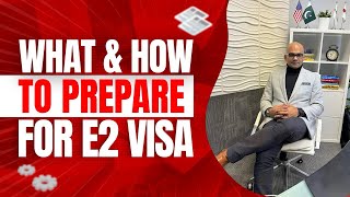 How to Prepare for an E2 Visa | Step by Step Guide | What to Do and How to Do