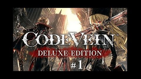 Anime Souls Waifu!! || Code Vein: Deluxe Edition || Part 1 || Blind || PC ||