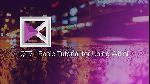 Basic Tutorial for Using Wit.ai - QT7
