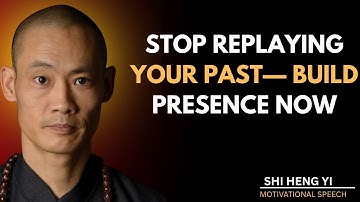 Stop Replaying Your Past — Build Presence Now [SHI HENG YI]