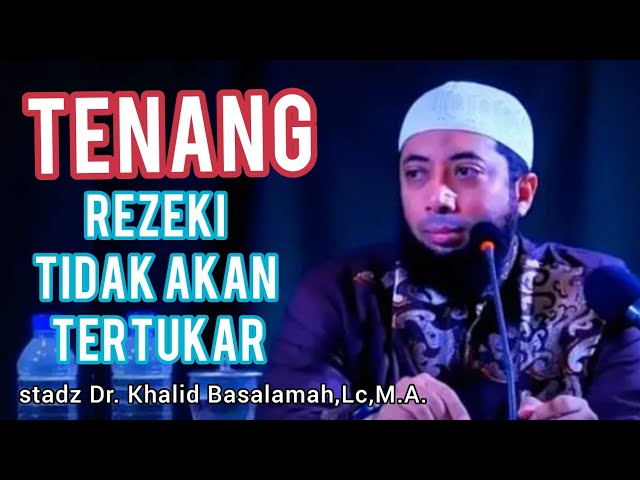 REZEKI TIDAK AKAN TERTUKAR - Ustadz Dr. Khalid Basalamah, Lc. MA. class=