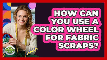 How Can You Use A Color Wheel For Fabric Scraps?