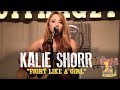 Kalie Shorr - "Fight Like A Girl"