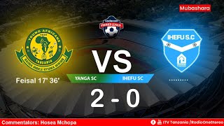 🔴Yanga SC 2-0 Ihefu SC.