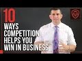 10 Ways Competition Helps You Win in Business