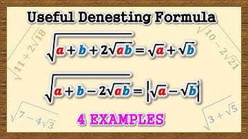 sqrt(a+b±2sqrt(ab)): A Famous Denesting Formula (with 4 Examples of Nested Radicals)