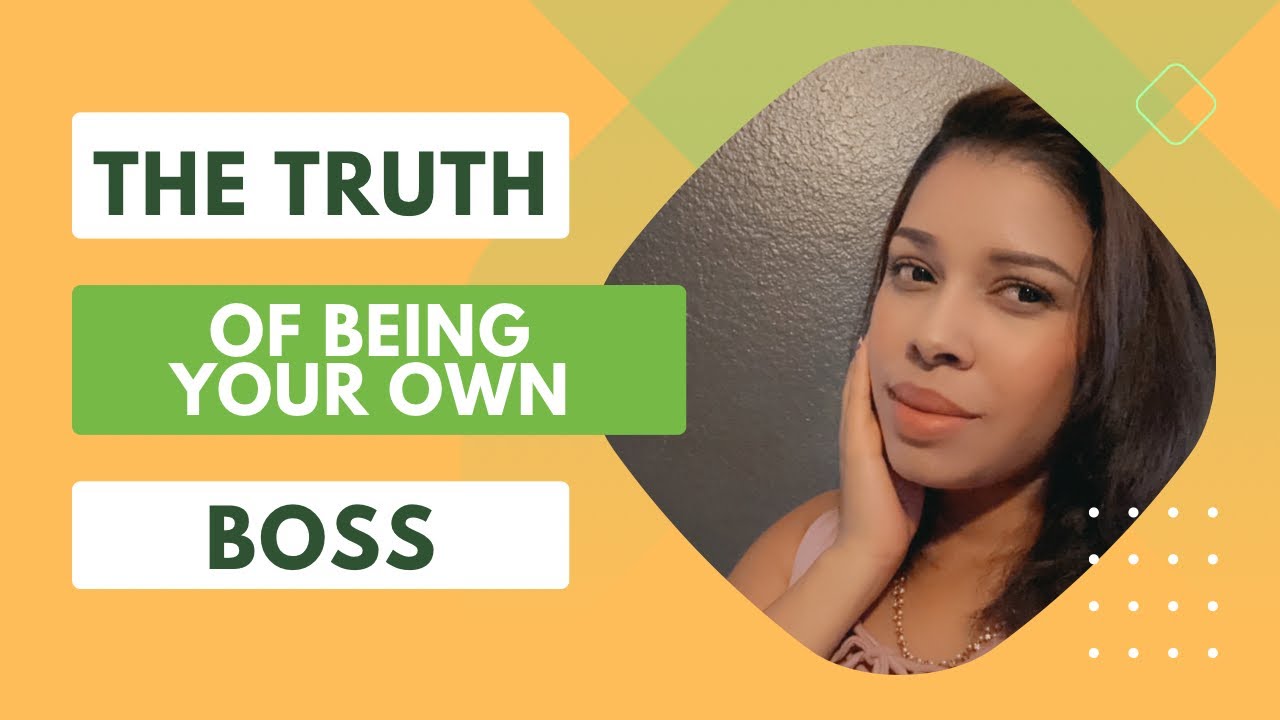THE TRUTH OF BEING YOUR OWN BOSS | ARE YOU BOSSY ENOUGH? - YouTube