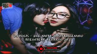 Dj Bugis - Wae Mata Abbottingemmu Breakbeat Terbaru 2021