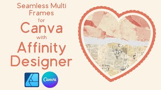 Seamless Multi Frames for Canva Using Affinity Designer | Custom Frame | Beginner Friendly