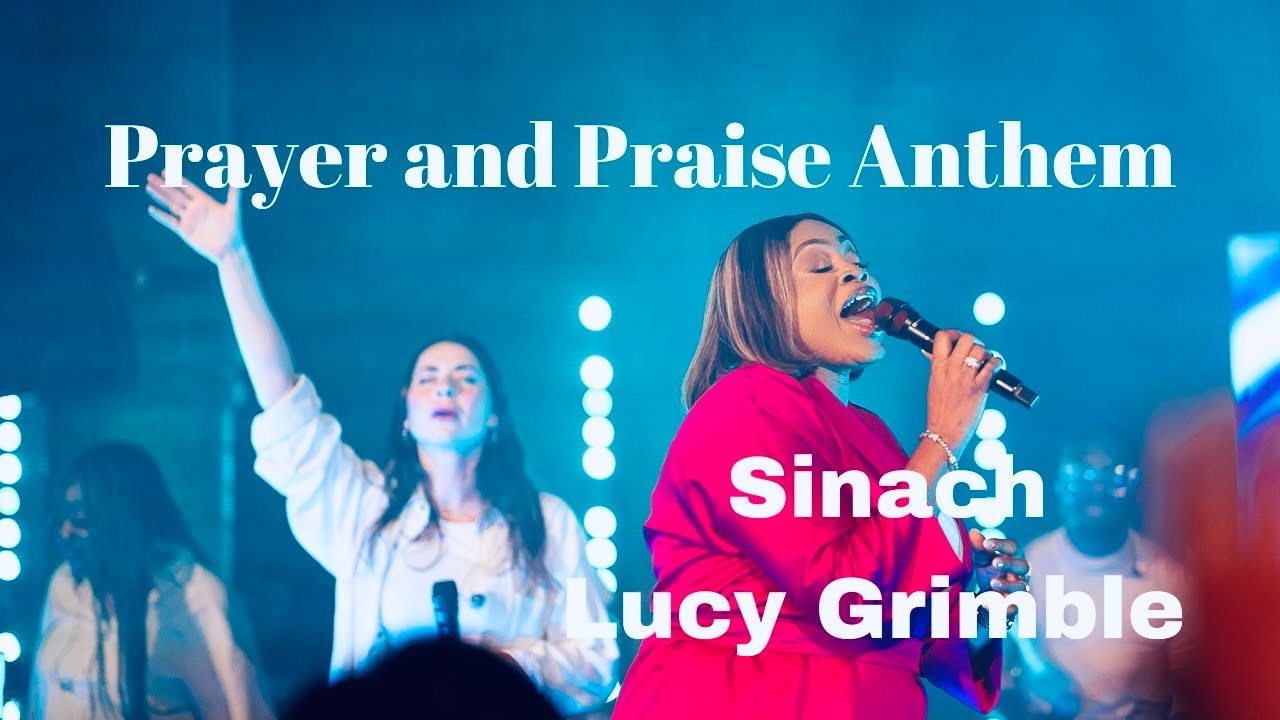 在 YouTube 上观看 PRAYER AND PRAISE ANTHEM (Live): SINACH featuring LUCY GRIMBLE 在 YouTube 上观看 PRAYER AND PRAISE ANTHEM (Live): SINACH featuring LUCY GRIMBLE