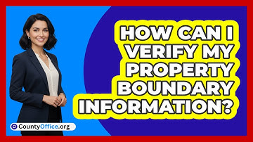 How Can I Verify My Property Boundary Information?