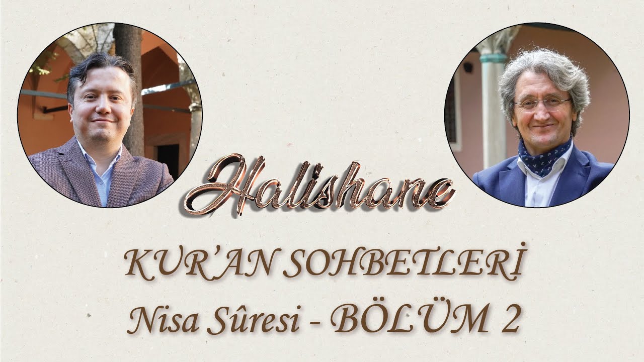 KUR’ÂN SOHBETLERİ - Nizâdan Nizâma ve İntizâma: Nisâ Suresi BÖLÜM 2
