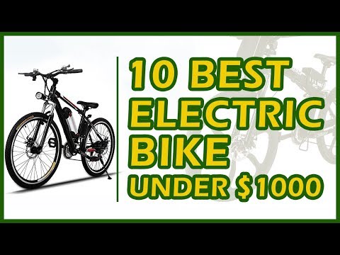 10 Best Electric Bike Under $1000 Reviews 2018