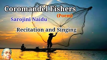 Coromandel Fishers by Sarojini Naidu recitation and singing