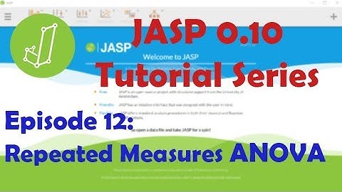 JASP 0.10.1 Tutorial: Repeated Measures Analysis of Variance (Episode 12)