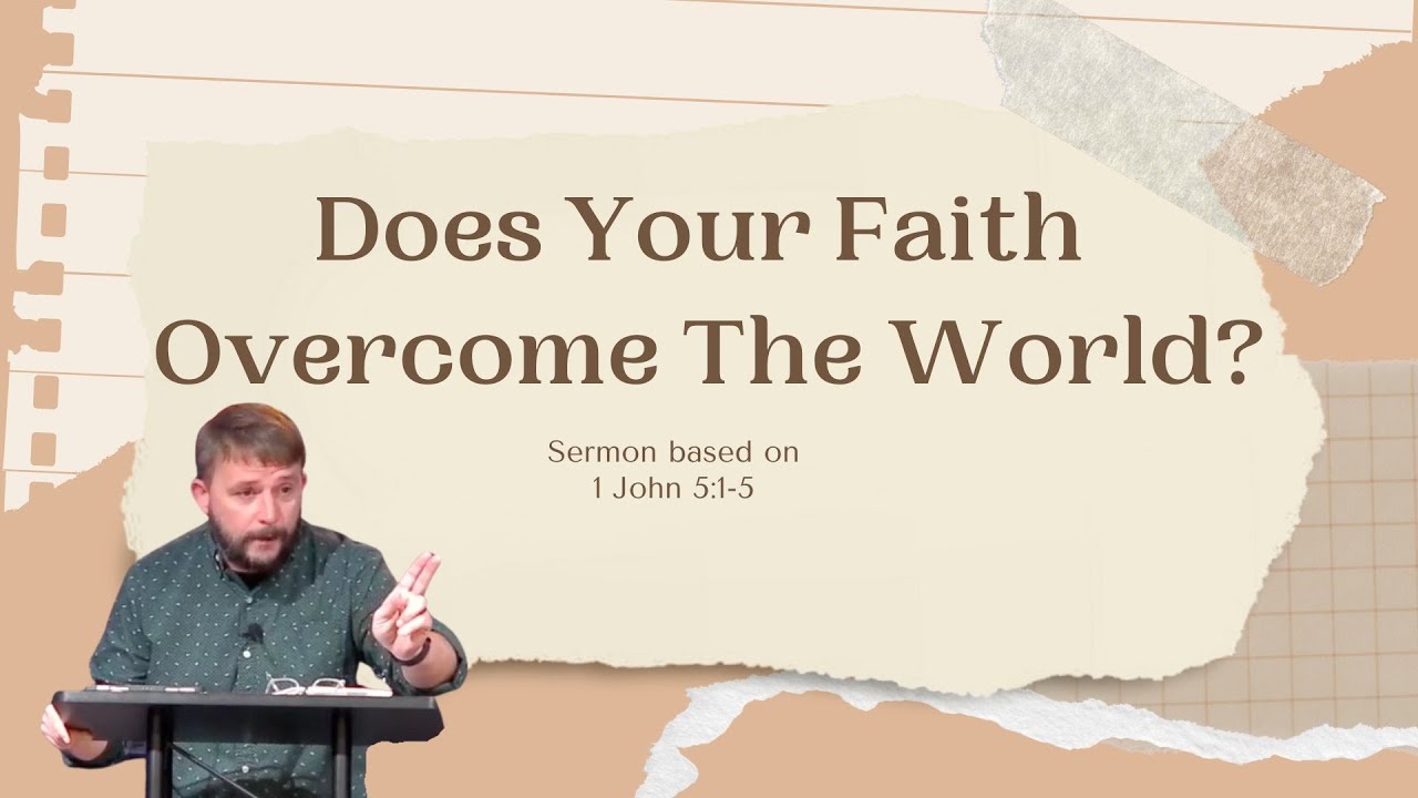 A Faith That Overcomes | 1 John 5:1-5 | Cornerstone Church