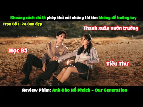 Video Review Phim: Anh Đào Hổ Phách Tập 1-24 | Tóm Tắt Phim: Our Generation - youtube