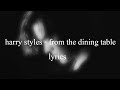 Harry styles  from the dining table  lyrics