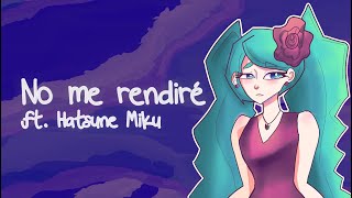 Epta Beta - No me rendiré ft. 初音ミク 【ORIGINAL SONG】