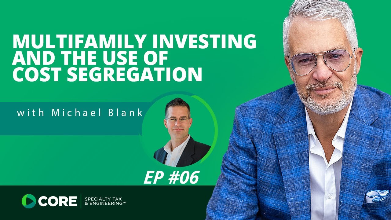 Multifamily Investing and the Use of Cost Segregation with Michael Blank - Episode 6