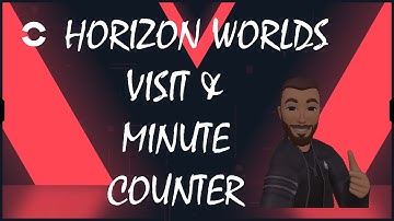 Visits & Minute Counter, A Horizon Worlds Tutorial