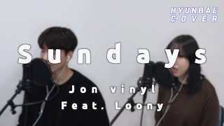 Sundays (Feat. Loony) - Jon Vinyl (HYUNBAE COVER with Minju)