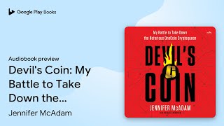 Devil's Coin: My Battle to Take Down the… by Jennifer McAdam · Audiobook preview